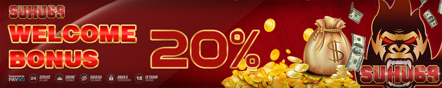 SUHU69 | WELCOME BONUS 20%